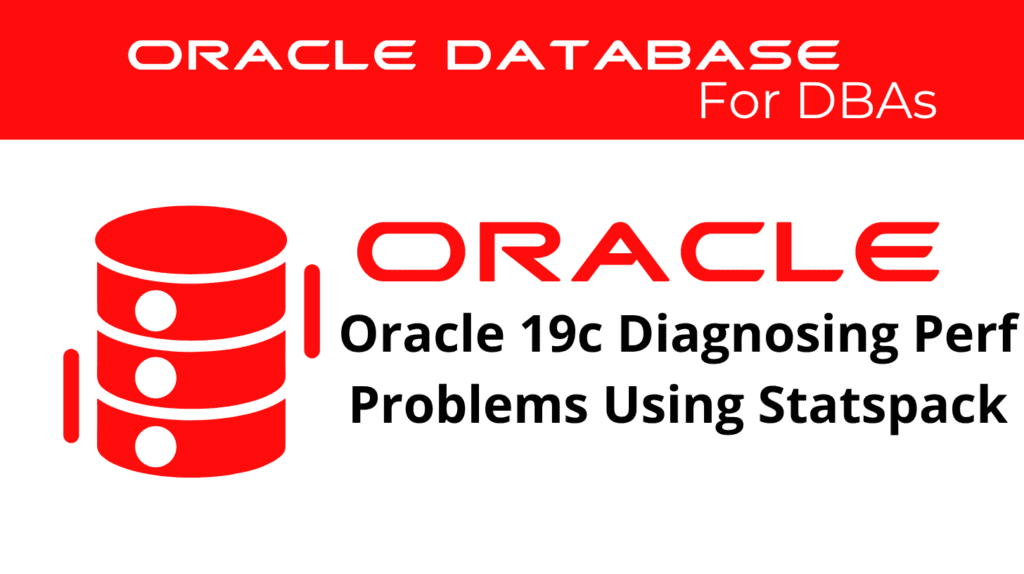 Oracle 19c Diagnosing Performance Problems Using Statspack