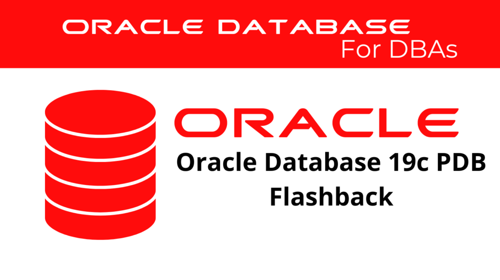 Oracle Database 19c PDB Flashback