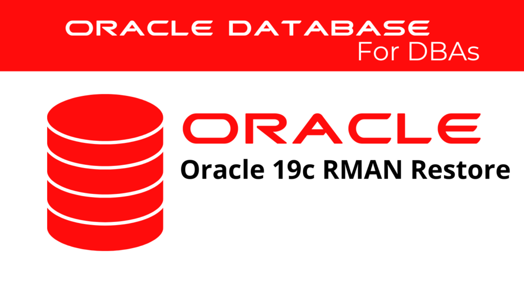 RMAN Restore Database in Oracle 19c Quick Guide